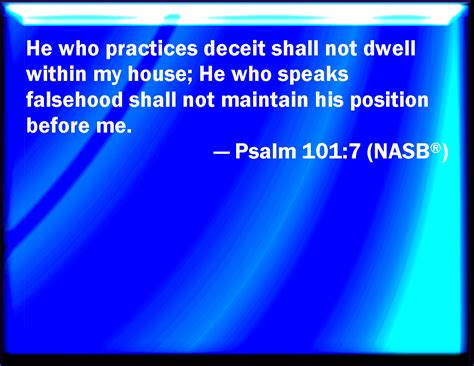 Psalm 1017 He That Works Deceit Shall Not Dwell Within My House He