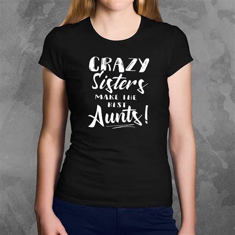 crazy sisters make the best aunts shirt