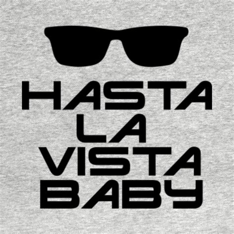 Hasta La Vista Baby Terminator T Shirt Teepublic