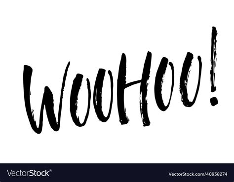 Woohoo Ink Brush Hand Drawn Phrase Lettering Vector Image
