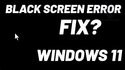 How To Fix A Black Screen Error In Windows 11