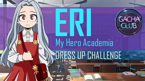 Gacha Club How To Dress Up As Eri My Hero Academia Youtube