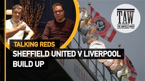 01 mart 2021, pazartesi 00:22 son güncelleme: Sheffield United v Liverpool: Build Up | Talking Reds ...