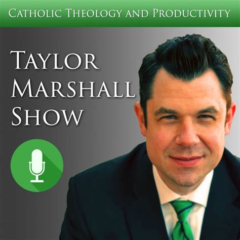 dr taylor marshall podcast listen to podcasts on demand free tunein
