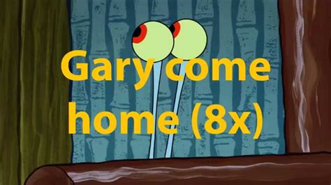 Gary Come Home Lyrics Spongebob Youtube