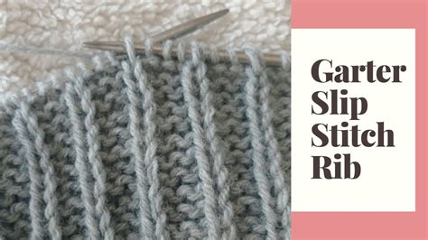 Knitting Stitch Tutorial Garter Slip Stitch Rib Youtube