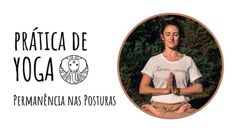 Pr Tica De Yoga Perman Ncia Nas Posturas Youtube