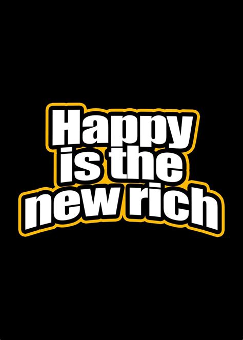 Happy Is The New Rich Poster By Edventures Displate