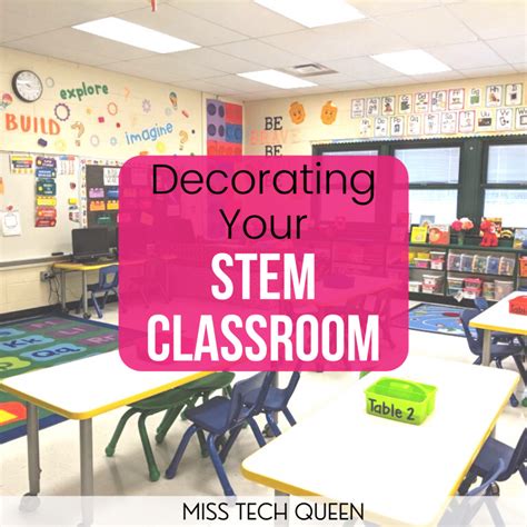 Setting Up And Decorating Your Stem Classroom Miss Tech Queen