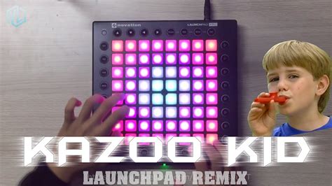 Kazoo Kid Launchpad Remix Lisianthus Remake Youtube