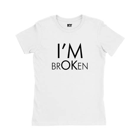 Im Broken Shirt Womens Tee Shirt