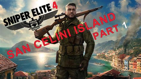 Sniper Elite 4 Walkthrough Gamepy Part 1 San Celini Island
