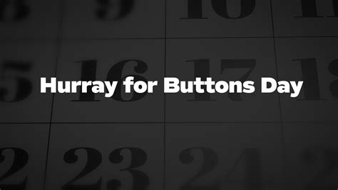 Hurray For Buttons Day List Of National Days