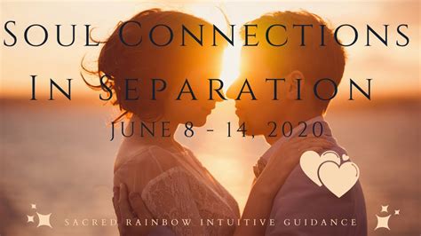 soul connections in separation 💞 twin flame soulmate 💞 june 8 14 2020 youtube