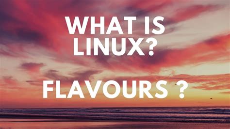 What Is Linux Flavours Everything Expalined Here Youtube