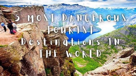 5 Most Dangerous Tourist Destinations In The World Youtube