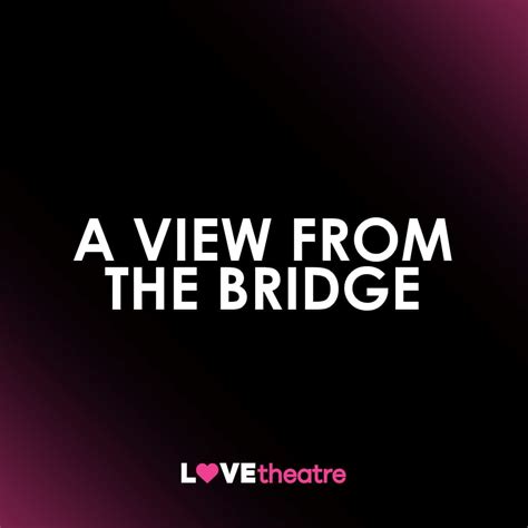 buy a view from the bridge tickets west end lovetheatre
