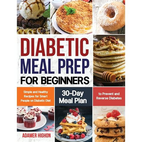 Diabetic Meal Prep For Beginners Simple And Healthy Recipes For Smart