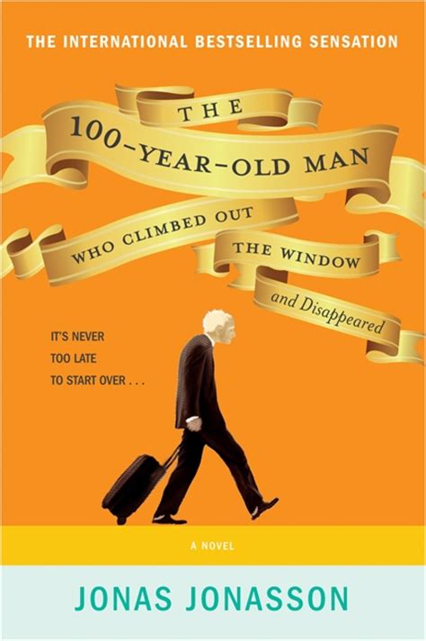 The Hundred Year Old Man Who Climbed Out Of The Window And Disappeared
