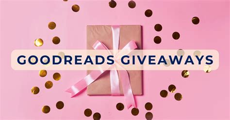 Goodreads Giveaways How To Get Started And Why Book Giveaways Matter