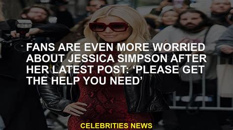 Fans Are Even More Concerned About Jessica Simpson After The Last Post