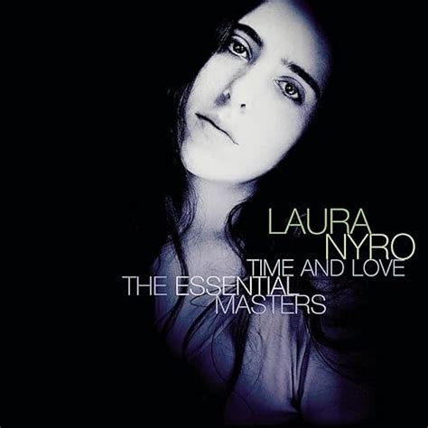 Time And Love And Her Essential Recordings By Laura Nyro On Amazon Music