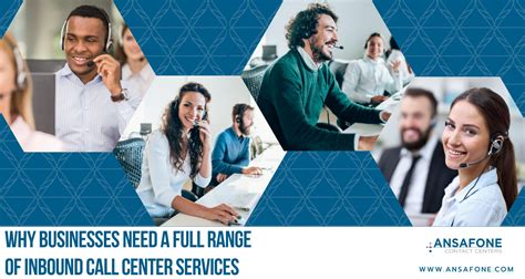 Why Businesses Need A Full Range Of Inbound Call Center Services Ansafone Contact Centers