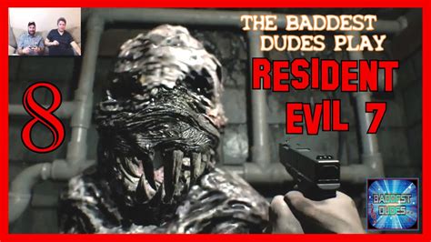 Resident Evil 7 Part 8 Real Survival Horror The Baddest Dudes Play