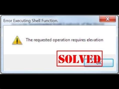 How To Fix Error Message The Requested Operation Requires Elevation