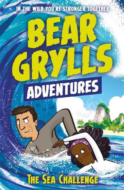A Bear Grylls Adventure The Sea Challenge By Bear Grylls Paperback Buy