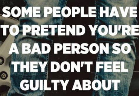 Some People Have To Pretend Youre A Bad Person So They Dont Feel