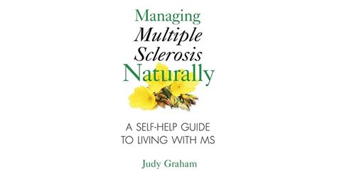 Managing Multiple Sclerosis Naturally A Self Help Guide To Living With