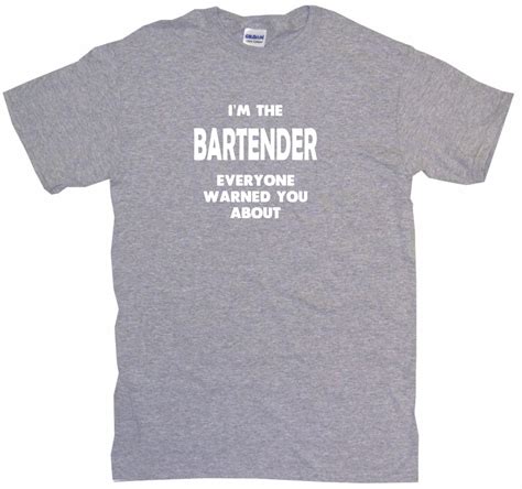 Im The Bartender Everyone Has Warned You About Mens Tee Shirt Pick Ebay