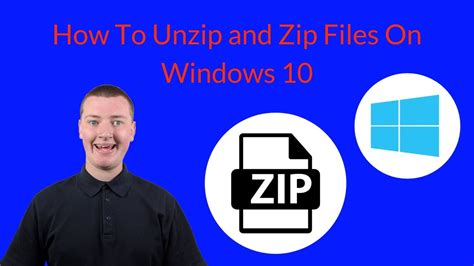How To Unzip And Zip Files On Windows 10 Youtube