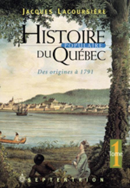 Histoire Populaire Du Quebec T 01 Des Origines A 1791 Lacoursiere