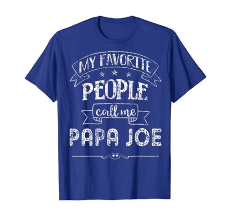 My Favorite People Call Me Papa Joe T T Shirt For Men Unisex Tshirt