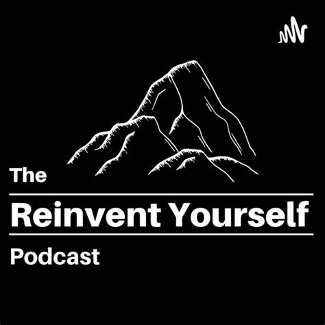 The Reinvent Yourself Podcast Podcast On Spotify