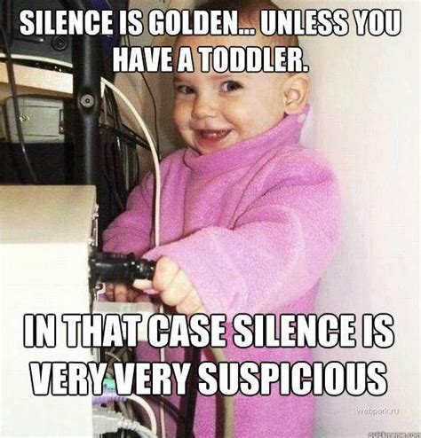 Toddler Silence Is Scary Funny Parenting Memes Mom Memes Parenting
