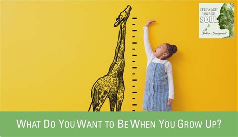 What Do You Want To Be When You Grow Up Joyfully Living Wellness