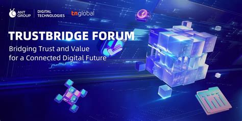 Trustbridge Forum Bridging Trust And Value For A Connected Digital