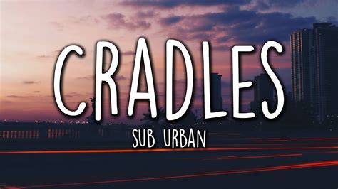 Sub Urban Cradles Lyrics Youtube