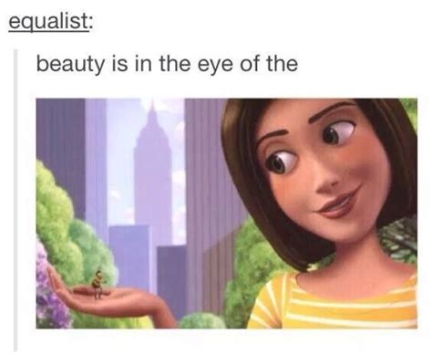 Wow Tumblr,beauty is in the eye of the beholder. | Bee ...