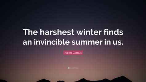 Albert Camus Quote “the Harshest Winter Finds An Invincible Summer In