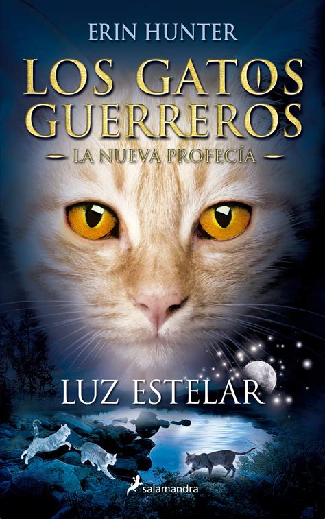 Gatos Guerreros La Nueva Profecia Iv Luz Estelar Erin Hunter