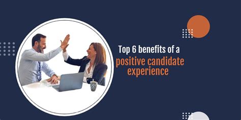 Top 6 Benefits Of A Positive Candidate Experience Reworking