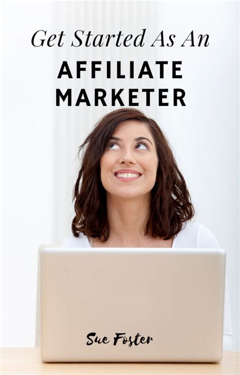 Get Started As An Affiliate Marketer Sue Foster Money Business Blogging And Work From Home Ideas