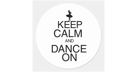Keep Calm And Dance On Classic Round Sticker Uk