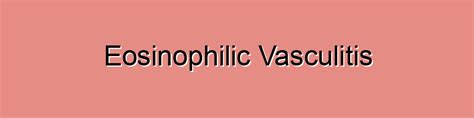 Eosinophilic Vasculitis