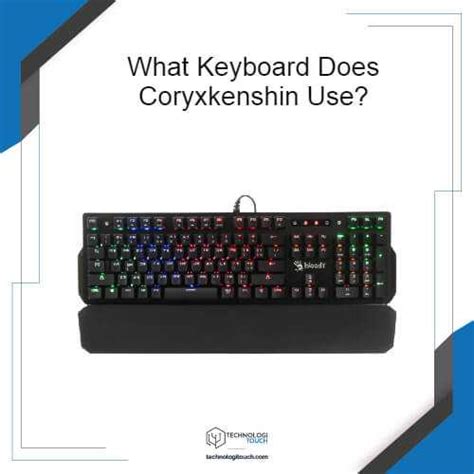 What Keyboard Does Coryxkenshin Use Brief Answer