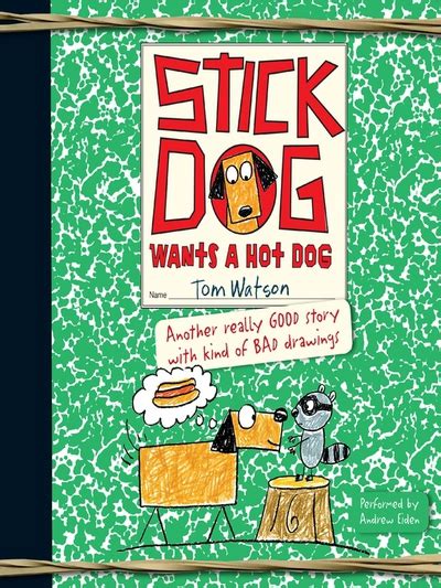 Stick Dog Wants A Hot Dog Stick Dog Series Book 2 By Tom Watson